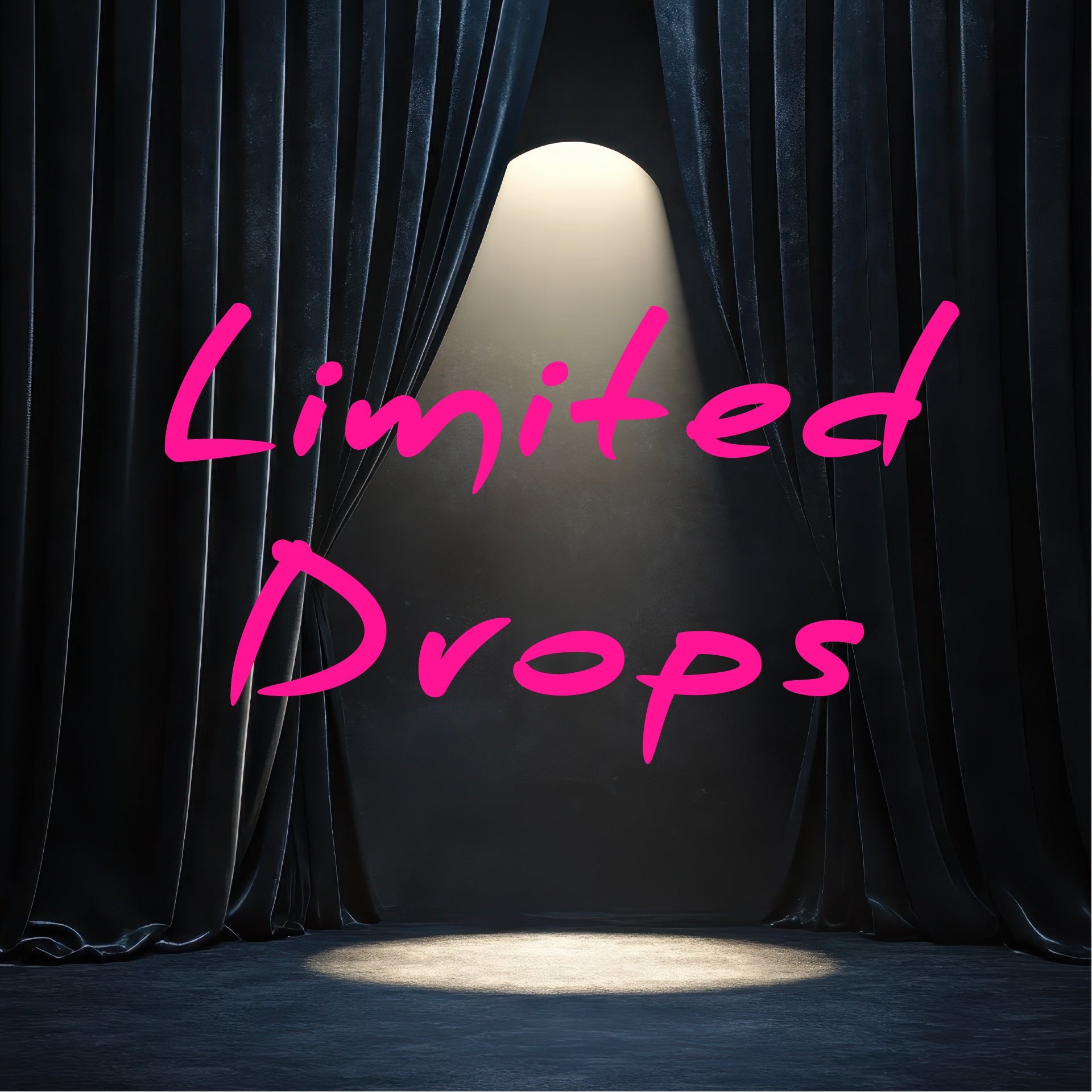 Limited Drops